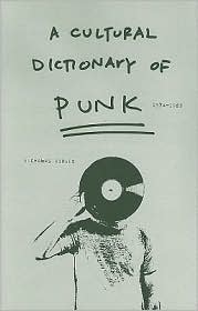 Cultural Dictionary of Punk, 1974-1982 by Nicholas Rombes: Book Cover