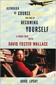 Although Of Course You End Up Becoming Yourself by David Lipsky: Book Cover