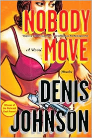 Nobody Move by Denis Johnson: Book Cover