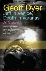 Jeff in Venice, Death in Varanasi by Geoff Dyer: Book Cover