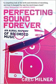 Perfecting Sound Forever by Greg Milner: NOOK Book Cover